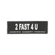 "2 Fast 4 U " Large / Small Harness Labels - Set of 2 Labels / patches